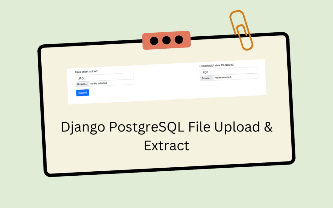Django PostgreSQL File Upload & Extract